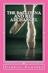 The Ballerina and her Archangel (The Gabriel Ramirez Series)