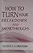 How to Turn Your Breakdown Into Breakthroughs