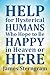 Help for Hysterical Humans Who Hope to Be Happy in Heaven or Here
