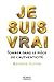 Je suis vrai: Tomber dans le piège de l'authenticité (French Edition)