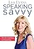 Speaking Savvy: The Art of ...