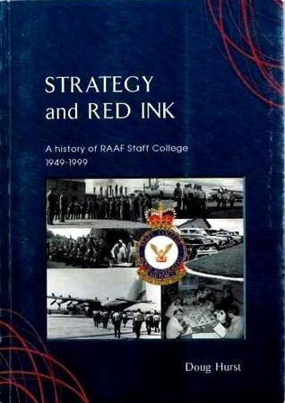 Strategy and Red Ink: A history of RAAF Staff College 1949-1999 (Paperback)