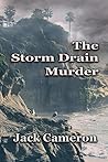 The Storm Drain Murder by Jack Cameron