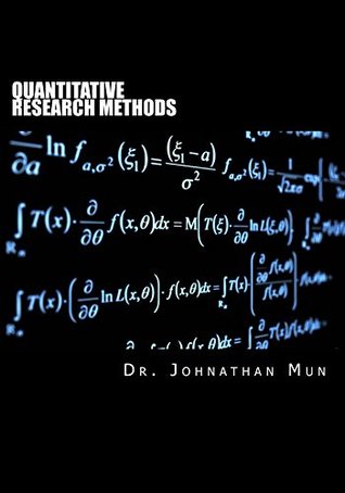 Quantitative Research Methods: Econometrics, Multivariate Regression, Parametric and Nonparametric Hypothesis Testing, Monte Carlo Risk Simulation, Predictive Modeling and Forecasting, Optimization (Kindle Edition)