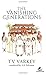 The Vanishing Generations [Hardcover] T V Varkey