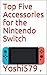 Top Five Accessories for the Nintendo Switch by Yoshi579