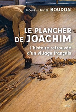 Le plancher de Joachim. L'histoire retrouvée d'un village français (Kindle Edition)