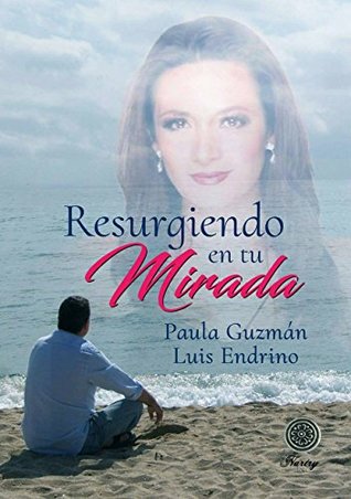 Resurgiendo en tu Mirada (Spanish Edition)