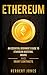 Ethereum: An Essential Beginner’s Guide to Ethereum Investing, Mining and Smart Contracts