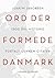 Ord der formede Danmark: 1500 års historie fortalt gennem citater