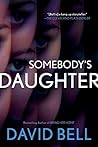 Somebody's Daughter by David      Bell