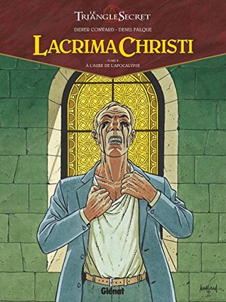 Lacrima Christi - Tome 02: A l'aube de l'Apocalypse (French Edition)