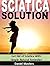 Sciatica Solution: Get Rid ...
