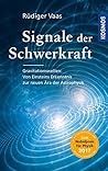 Signale der Schwerkraft: Gravitationswellen: Von Einsteins Erkenntnis zur neuen Ära der Astrophysik (German Edition)