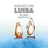 Ahora me llamo Luisa by Jessica  Walton
