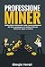 PROFESSIONE MINER: Mining d...