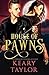House of Pawns (House of Royals #2) by Keary Taylor