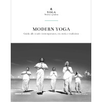 Modern Yoga. Guida alle scuole contemporanee, tra storia e tradizione (Yoga. Teoria e pratica #13)