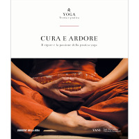 Cura e ardore. Il rigore e la passione della pratica yoga (Yoga. Teoria e pratica #14)