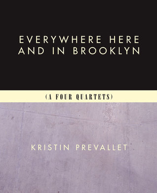 Everywhere Here and in Brooklyn (A Four Quartets)