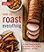 How To Roast Everything: A ...