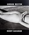 Edward Weston & Harry Callahan: He, She, It Edward Weston & Harry Callahan: He, She, It