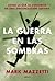 La guerra en las sombras: Cómo la CIA se convirtió en una organización asesina.