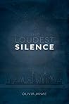 The Loudest Silence by Olivia Janae
