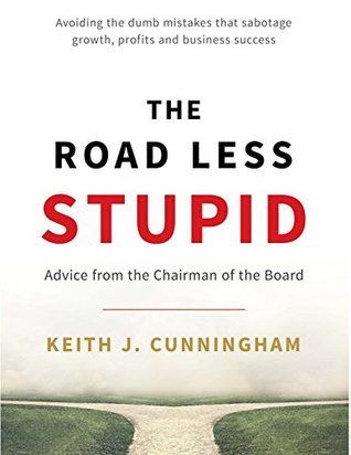 The Road Less Stupid: Advice from the Chairman of the Board (Kindle Edition)