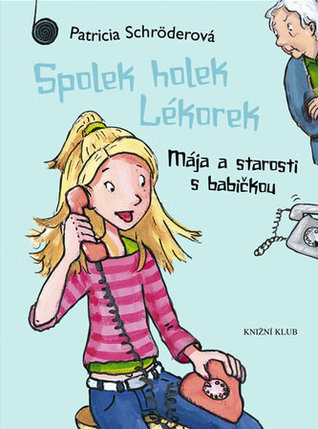 Mája a starosti s babičkou (Spolek holek Lékorek, #1)