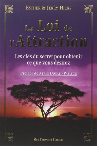 La Loi De L'attraction: Les Clés Du Secret Pour Obtenir Ce Que Vous Voulez