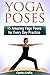 Yoga Poses: 15 Amazing Yoga Poses for Every Day Practice