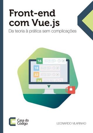 Front-end com Vue.js Da teoria à prática sem complicações