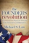 The Founders' Revolution: The Forgotten History & Principles of the Declaration of Independence