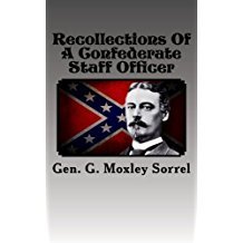 Recollections Of A Confederate Staff Officer: Lieutenant-Colonel And Chief Of Staff, Longstreet's 1st Army Corps; Brigadier-General Commanding ... 3rd Army Corps, Army of Northern Virginia