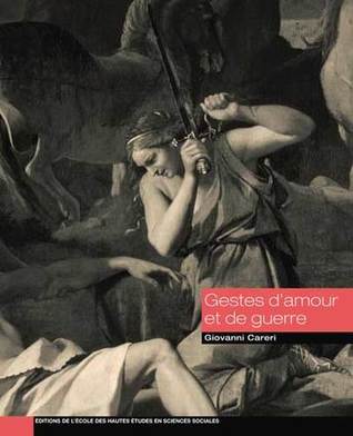 Gestes d'amour et de guerre. La Jérusalem délivrée, images et affects