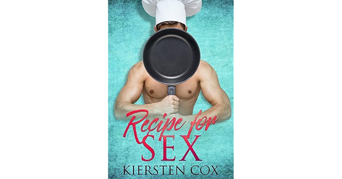 Recipe for Sex An Older Woman Younger Man Sexy Romance Short Story by Kiersten Cox