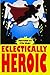Eclectically Heroic (Eclectic Writings Series Book 5)