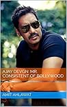 Ajay Devgn: Mr. Consistent Of Bollywood Ajay Devgn: Mr. Consistent Of Bollywood
