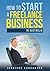 How to Start a Freelance Bu...