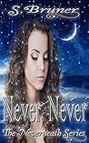 Never, Never by S. Bruner Never, Never by S. Bruner