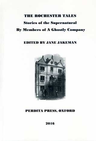 The Rochester Tales: Stories of the Supernatural by Members of A Ghostly Company