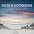 Sacred Mothering: A Collect...