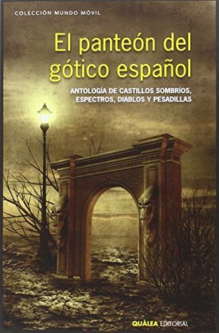 El panteón del gótico español: Antología de castillos sombríos, espectros, diablos y pesadillas (Paperback)
