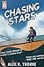 Chasing Stars by Alex K. Thorne Chasing Stars by Alex K. Thorne