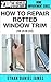How To Repair Rotted Window Trim by Ethan James