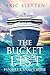 The Bucket List by Eric Sletten