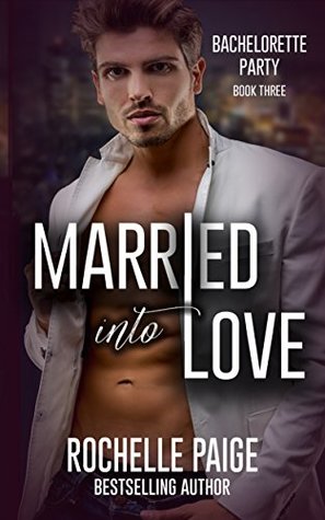 Married Into Love (Bachelorette Party #3)