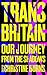 Trans Britain: Our Journey from the Shadows
