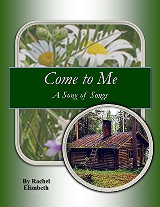 Come to Me: A Pride and Prejudice Sequel (A Song of Songs Book 2)